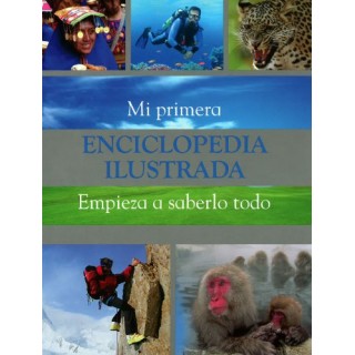 Mi primera Enciclopedia Ilustrada. Empieza a saberlo todo.